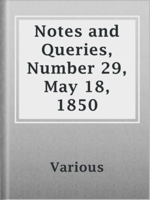 cover image of Notes and Queries, Number 29, May 18, 1850